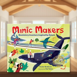 【现货】模仿制造者:受大自然灵感启发的生物发明家英文青少年读物进口原版外版书精装Mimic Makers: Biomimicry Inventors Insp