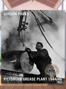 【预售】戈登·帕克斯：匹兹堡油脂厂记录1944-1946英文摄影摄影师专辑进口原版外版书14岁以上Gordon Parks: Pittsburgh Grease书