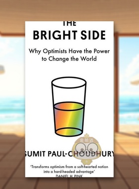 【预售】光明的一面为何乐观主义者拥有改变世界的力量英文心灵励志Sumit PaulChoudhury进口原版书精装The Bright SideCanongate