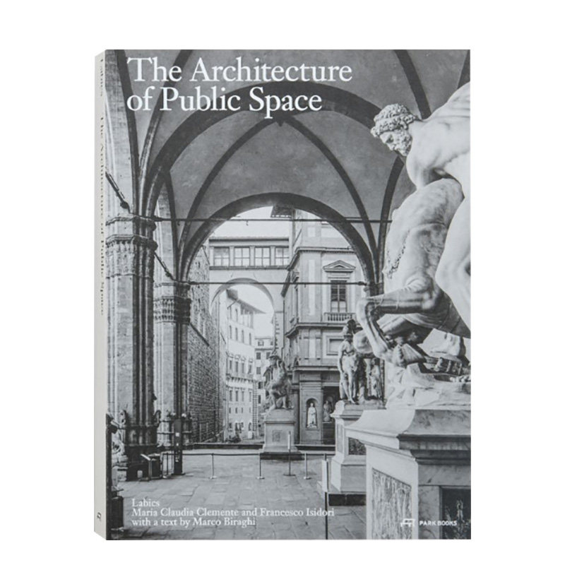 【现货】意大利建筑事务所Labics:公共空间建筑 The Architecture of Public Space 英文原版建筑设计画册书籍广场画廊门廊庭院
