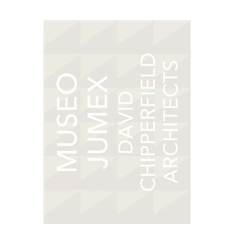 【预售】戴卫·奇普菲尔德建筑事务所：墨西哥城艺术博物馆Museo Jumex David Chipperfield Architects: Museo Jumex 英文原版进