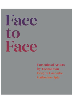 【现货】面对面：艺术家肖像 Face to Face: Portraits of Artists by Tacita Dean, Brigitte Lacombe, and Catherine 英文原版