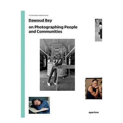 【现货】英文原版 达乌德·贝:论人与小区 【Photography Workshop】Dawoud Bey on Photographing People and Communities