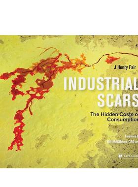 【预售】工业伤痕：消费的隐性成本 Industrial Scars: The Hidden Costs of Consumption 原版英文摄影作品集自然景观