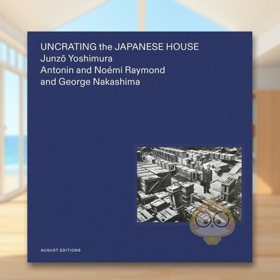 【预售】日本房屋解构英文建筑设计风格与材料构造进口原版书精装14岁以上Uncrating the Japanese House Yuka Yokoyama著August书