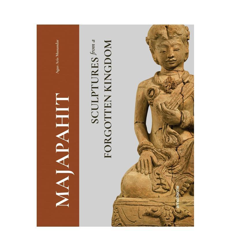 【预售】满者伯夷：被遗忘王国的雕塑 Majapahit : Sculptures from a Forgotten Kingdom 英文进口原版艺术画册画集外文图书Arno