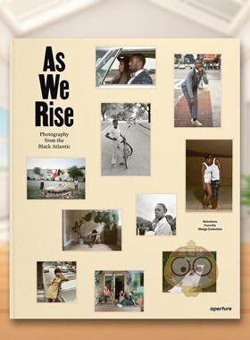 【预售】随着我们的崛起:来自黑色大西洋的摄影英文摄影摄影师专辑进口原版外版书精装14岁以上As We Rise: Photography from th书