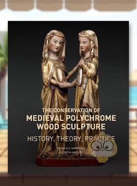 【预售】中世纪彩色木雕的保护—历史、理论、实践 The Conservation of Medieval Polychrome Wood 原版英文艺术画册画集进口书籍