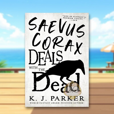 【预售】萨维乌斯科拉克斯与死者打交道Saevus Corax Deals With the Dead英文文学小说简装进口原版书K J Parker Orbit US书籍图