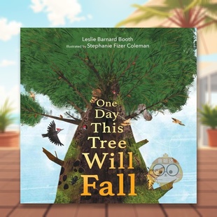 【现货】大树倒下的时候英文儿童绘本动物生态环保进口原版书精装One Day This Tree Will Fall Leslie Barnard Booth著Margaret书