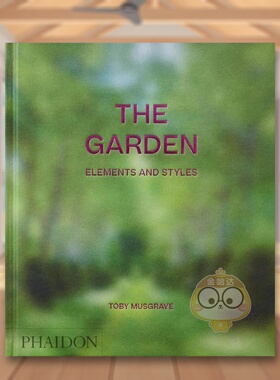 【现货】花园：元素和风格英文建筑设计园林景观进口原版书精装The Garden: Elements and Styles Toby Musgrave著Phaidon Press书