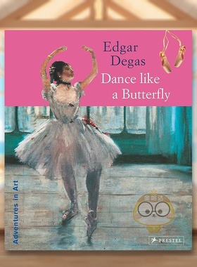 【预售】埃德加德加蝶舞蹁跹平装版Edgar Degas Dance Like a Butterfly英文儿童艺术启蒙3-6岁平装Angela Wenzel进口原版书Prest