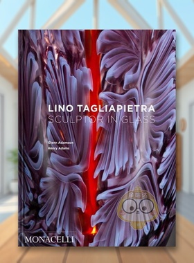 【预售】玻璃雕塑英文艺术家艺术工作室进口原版外版书精装Lino Tagliapietra: Sculptor in GlassGlenn Adamson The Monacelli P