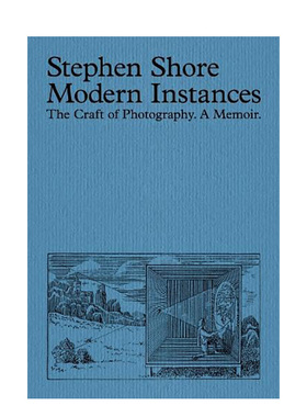 【现货】现代实例:摄影工艺 Stephen Shore:Modern Instances:The Craft of Photography 史蒂芬肖尔 英文原版摄影集艺术画册书籍
