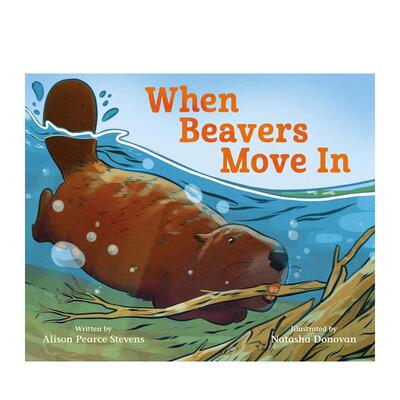 【预售】当河狸搬进来 When Beavers Move In 原版英文儿童绘本进口书籍图书外版正版读物