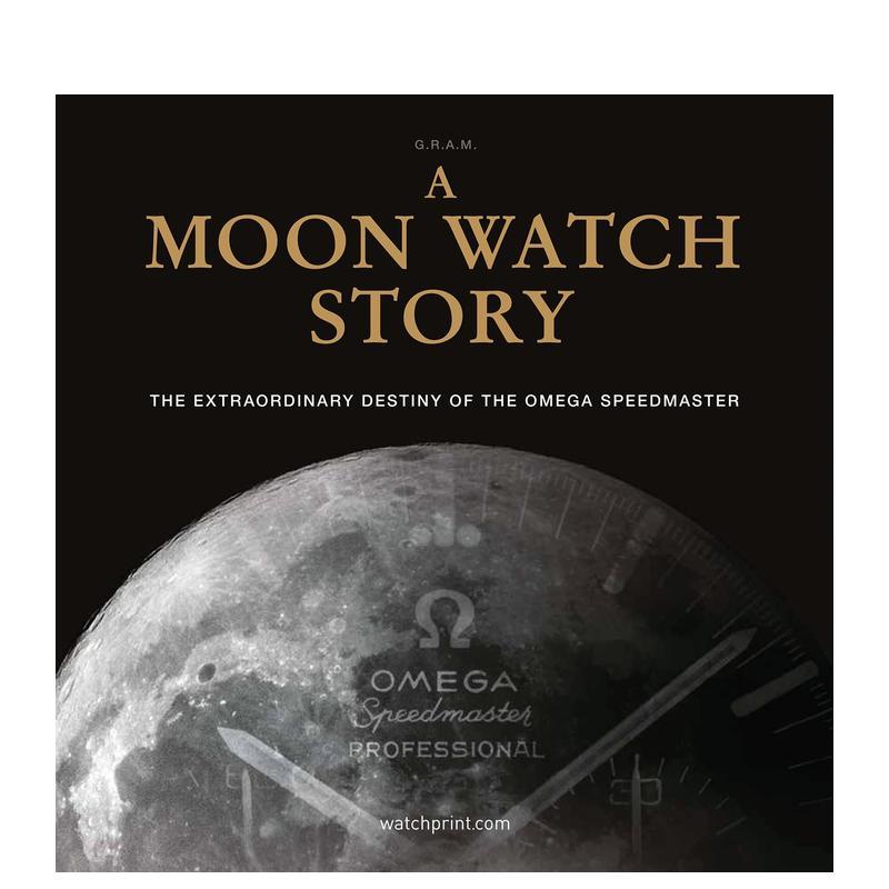 【预售】观月故事:欧米茄超霸系列腕表的非凡命运A Moon Watch Story英文进口原版时尚图书籍珠宝首饰G.R.A.M (Collective)外文