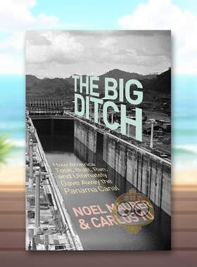 【预售】大沟：美国如何征用、建造、经营、并终还是放弃了巴拿马运河 The Big Ditch 原版英文社会科学进口书籍图书外版正版
