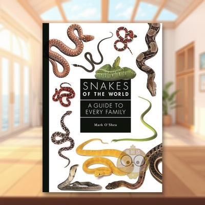 【现货】有关世界上蛇的指南英文社会科学进口原版外版书精装Snakes of the World A Guide to Every Family Mark O’SheaPrincet