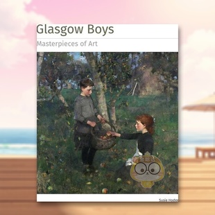 【现货】格拉斯哥男孩【Masterpieces of Art】Glasgow Boys英文外国美术19世纪Susie HodgeFlame Tree精装进口原版书8396499书籍