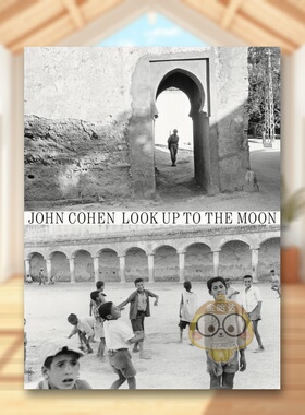 【预售】约翰·科恩：仰望月亮英文摄影纪实进口原版外版书精装14岁以上John Cohen: Look Up to the Moon John Cohen Steidl书籍
