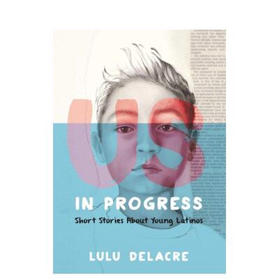 【预售】Us  in Progress: Short Stories About Young Latinos，美国，在进步:关于年轻拉丁裔的短篇故事 Delacre  Lulu外文正版