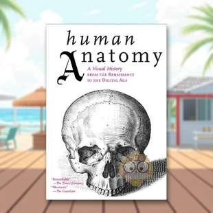 【预售】人体解剖学：从文艺复兴到数字时代的视觉史 Human Anatomy 原版英文社会科学进口书籍图书外版正版