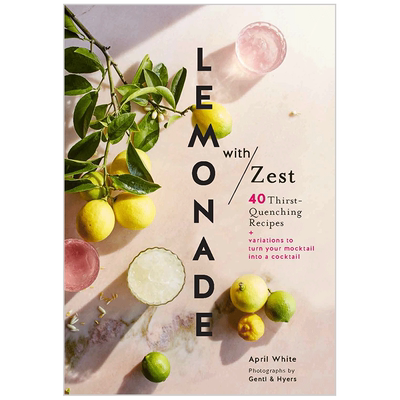 【现货】Lemonade with Zest: 40 Thirst-Quenching Recipes，柠檬水与激爽：40道解渴的食谱英文餐饮 原版图书外版进口书籍
