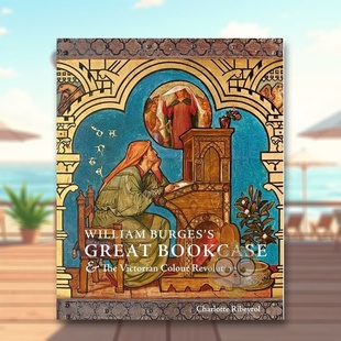 Great Ribe 威廉伯吉斯 饰Charlotte 英文室内设计空间与装 Bookcase Burges’s 颜色革命William 大书柜和维多利亚时代 现货