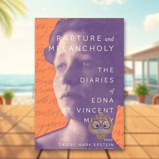 Melancholy Edna书籍图 狂喜与忧郁：埃德娜·圣文森特·米莱 Diaries The and 书Rapture 日记英文文学传记进口原版 现货