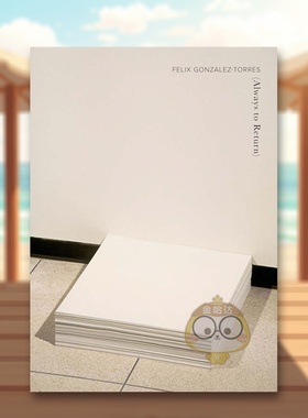 【预售】菲利克斯·冈萨雷斯-托雷斯：永恒的回归 Felix Gonzalez-Torres: Always to Return 原版英文艺术画册画集进口书籍图书外