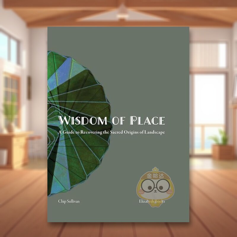 【预售】地方的智慧：恢复景观神圣起源的指南英文建筑设计园林景观精装进口原版外版书籍Wisdom of Place: A guide to Recoverin