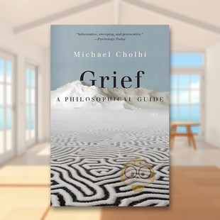 【预售】悲伤哲学指南英文社会科学进口原版外版书平装14岁以上Grief  A Philosophical Guide Michael CholbiPrinceton Univers书
