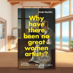 书精装 Bee T&H There Have 14岁以上Why 英文艺术总论历史理论评论进口原版 女性艺术家？50周年纪念版 为什么没有伟大 预售