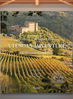 【现货】托斯卡纳冒险波坦提诺城堡的修复A Tuscan Adventure英文建筑设计风格与材料构造Charlotte Horton精装Rizzoli进口原版书