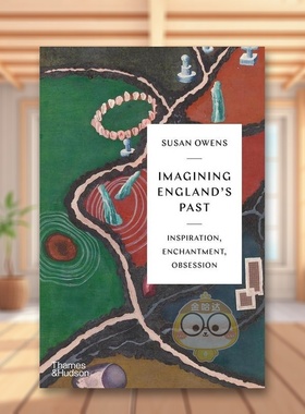 【预售】英格兰想象中的过去灵感魅力与迷恋英文其他图书人文社科人文历史进口原版图书精装Imagining England’s Past: Inspira书