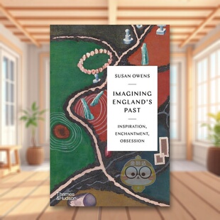 【预售】英格兰想象中的过去灵感魅力与迷恋英文其他图书人文社科人文历史进口原版图书精装Imagining England’s Past: Inspira书