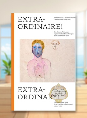 【预售】非凡 Extraordinary!: Unknown Works from Swiss Psychiatric Institutions around 1900  原版英文艺术画册画集进口书籍