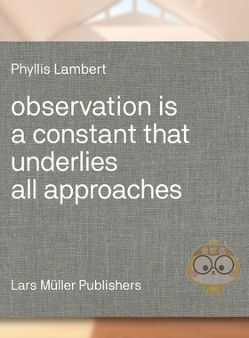 【现货】菲利斯莱伯特观察法Phyllis Lambert英文建筑设计建筑师工作室Phyllis Lambert精装Lars Muller Publisher进口原版书书籍