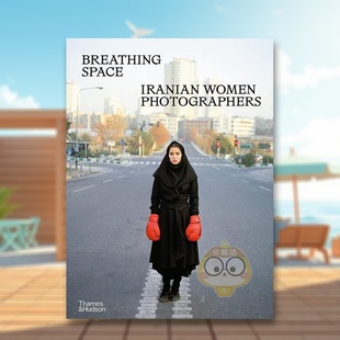 【现货】【T&H】呐喊伊朗女性摄影集英文摄影集综合作品进口原版书精装14岁以上Breathing Space: Iranian Women Photographers书