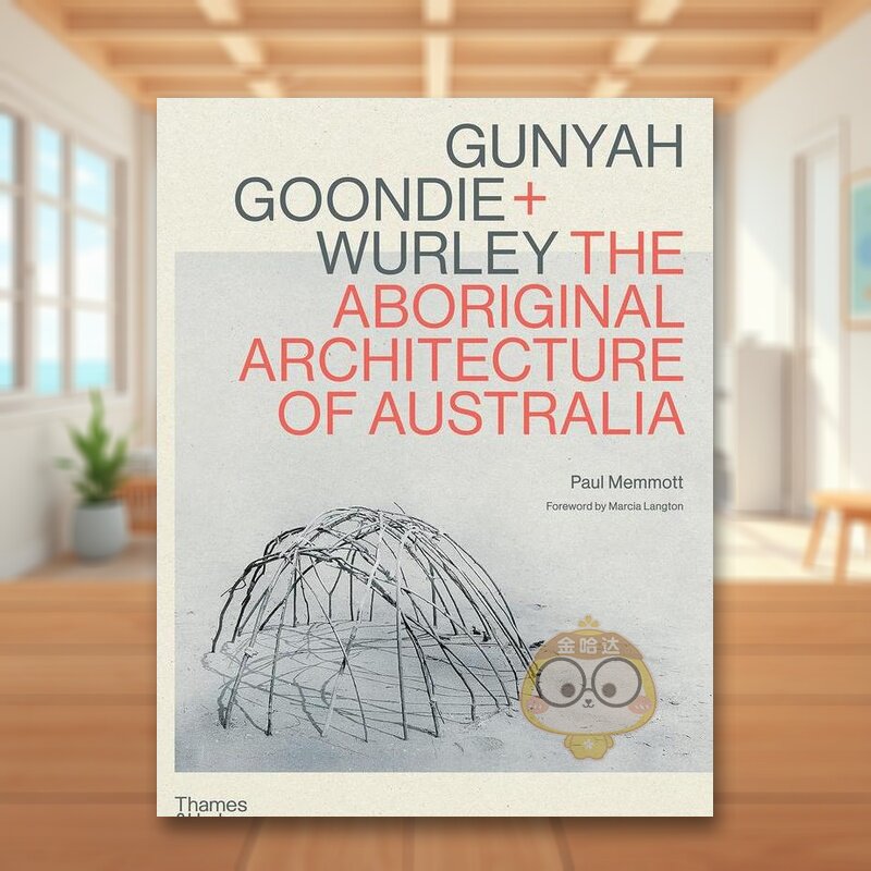 【现货】澳大利亚原住民的本土建筑指南Gunyah, Goondie & Wurley英文建筑设计建筑风格与材料构造Paul Memmott精装Thames & Huds
