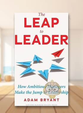 【预售】跃升为领导者雄心勃勃的管理者如何跃升为领导者The Leap to Leader How Ambitious Managers Make the Jump to Leaders原