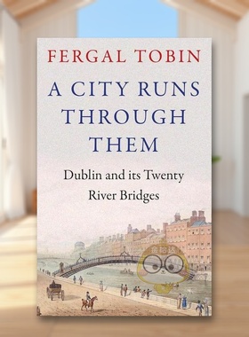 【预售】一座城市贯穿其中英文人文历史进口原版外版书精装14岁以上A City Runs Through Them Fergal TobinAtlantic Books书籍图