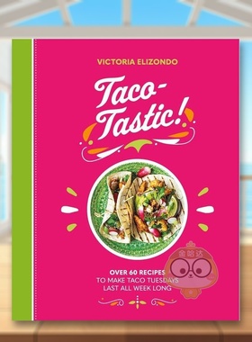 【预售】墨西哥卷饼Taco：超过60道Taco食谱让你一周不重样英文餐饮进口原版外版书精装Taco-tastic: Over 60 Recipes to Make T书