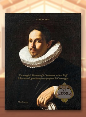 【预售】卡拉瓦乔：戴皱领的绅士肖像 Caravaggio’s Portrait of a Gentleman with a Ruff 原版英文艺术画册画集进口书籍图书外