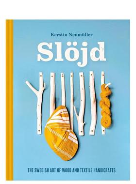 【现货】斯洛伊德：瑞典木材与纺织手工艺艺术 The Swedish art of wood and textile handicraft 原版英文艺术画册画集