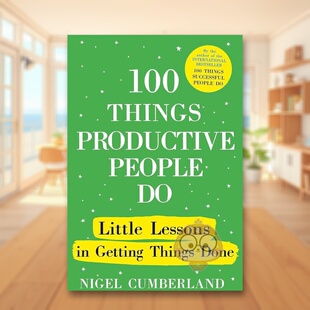 【预售】卓有成效的人要做的100件事100 Things Productive People Do英文商业行销Nigel Cumberland精装John Murray Publishers进