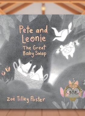 【预售】皮特和莱奥妮：伟大的婴儿交换英文儿童绘本虚构类进口原版书精装Pete and Leonie: The Great Baby Swap Zoe Tilley Pos