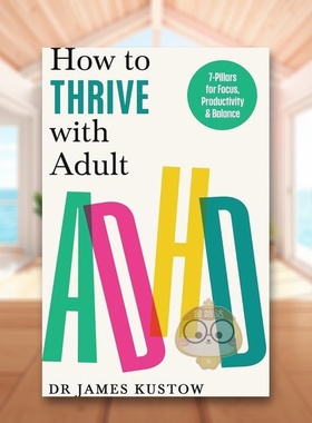【预售】成人多动症如何茁壮成长英文心灵励志How to Thrive with Adult ADHD简装进口原版书Kustow  James Vermilion书籍图书外版