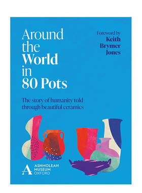 【预售】环游世界80件陶瓷藏品 Around the World in 80 Pots英文博物馆 收藏画册原版图书进口书籍Ashmolean Museum