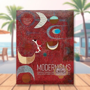 【预售】现代主义：藏品中的亮点 Modernisms: Iranian， Turkish， and Indian Highlights 原版英文艺术画册画集进口书籍图书外